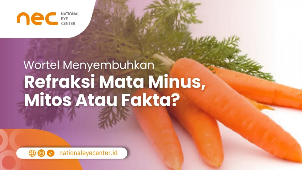 Wortel Bisa Menyembuhkan Kelainan Refraksi Berupa Minus