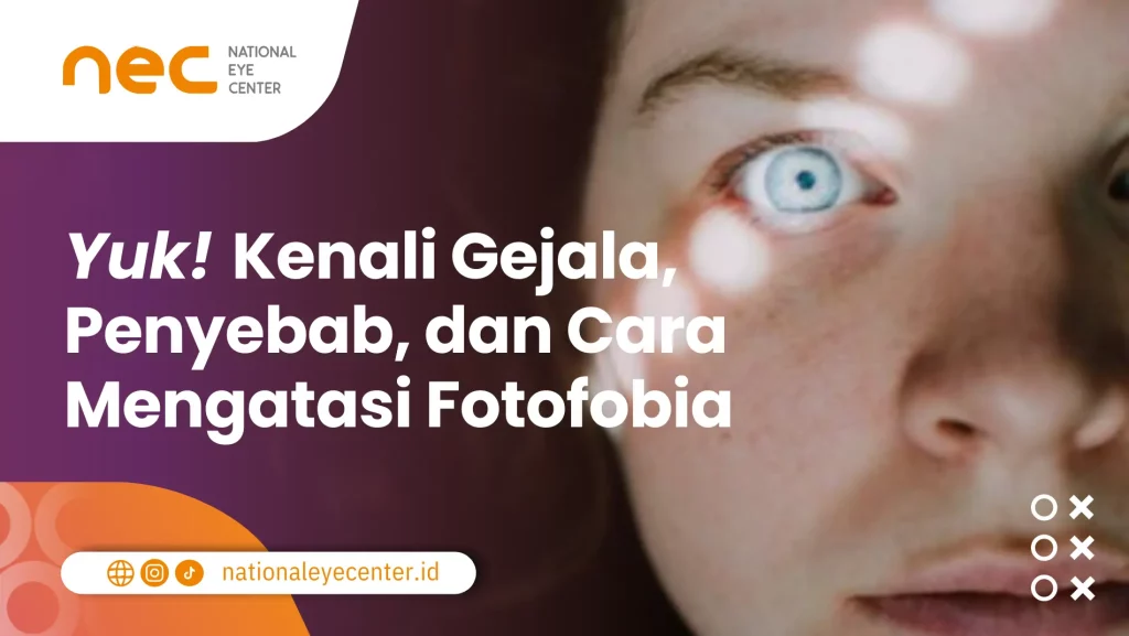 Kenali Fotofobia! Gejala, Penyebab, dan Cara Mengatasinya Yuk! Kenali Gejala, Penyebab, dan Cara Mengatasi Fotofobia