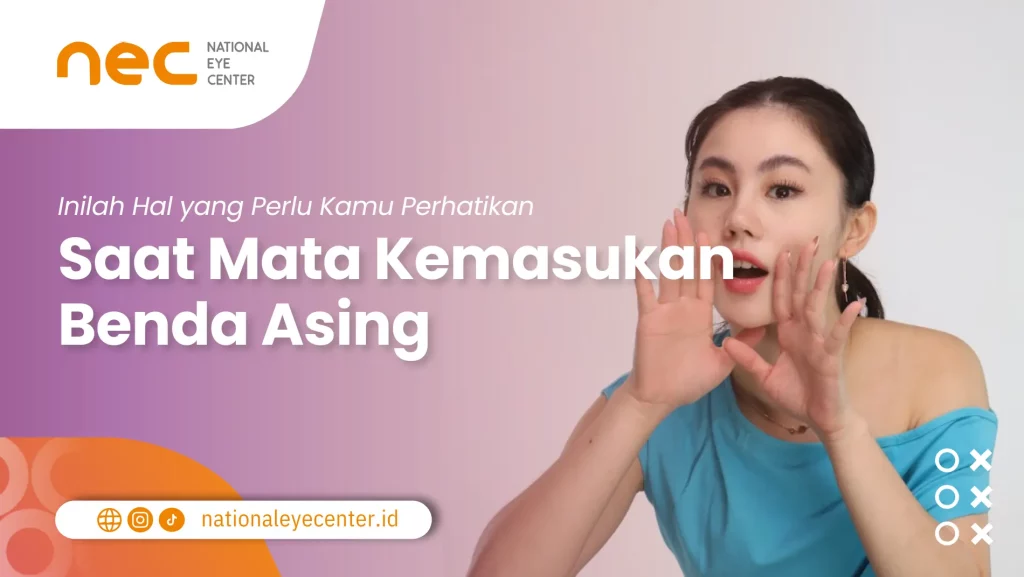 Hal yang Perlu Dilakukan Saat Mata Kemasukan Benda Asing