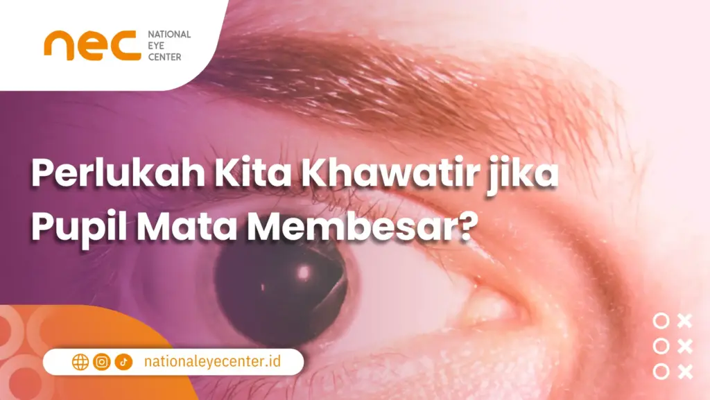 Perlukah Kita Khawatir Jika Pupil Mata Membesar Khawatir Jika Pupil Mata Membesar