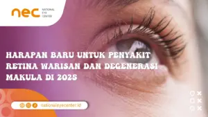Harapan Baru untuk Penyakit Retina Warisan dan Degenerasi Makula di 2025
