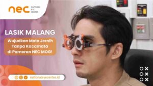 Lasik Malang : Wujudkan Mata Jernih Tanpa Kacamata di Pameran NEC MOG!